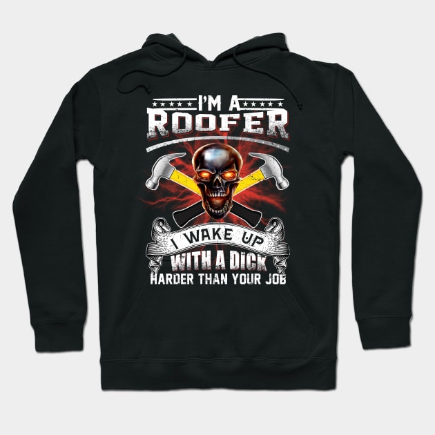 Im A Roofer Hoodie by chrispmackintosh